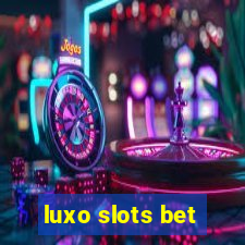 luxo slots bet